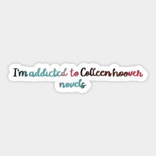 I'm addicted to Colleen Hoover novels Sticker